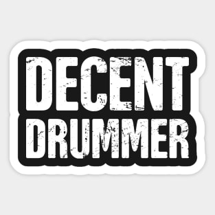 "Decent Drummer" –– For Drum Players & Percussionists Sticker